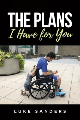 The Plans I Have for You: An Autobiographical Memoir by Sanders, Luke