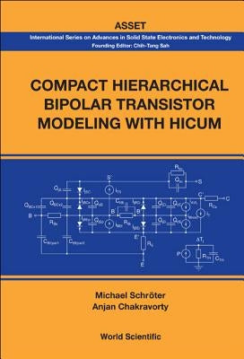 Compact Hierarchical Bipolar Transistor Modeling with Hicum by Schroter, Michael
