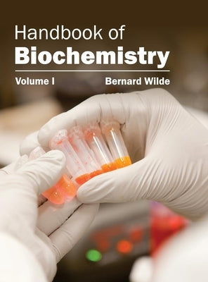 Handbook of Biochemistry: Volume I by Wilde, Bernard