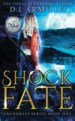 Shock of Fate: Anchoress Series Book One by Armillei, D. L.