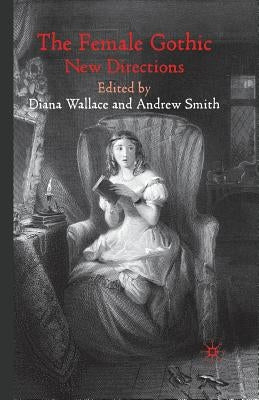 The Female Gothic: New Directions by Wallace, D.