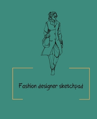 Fashion designer sketchpad: Fashion Sketchpad: 200 Figure Templates for Designing Looks (Sketchpads) YAS! by Berresford, Jade