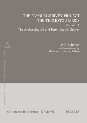 The Fayoum Survey Project: The Themistou Meris: Volume A: The Archaeological and Papyrological Survey by Romer, C.