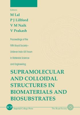 Supramolecular and Colloidal Structures in Biomaterials and Biosubstrates by Lal, Moti