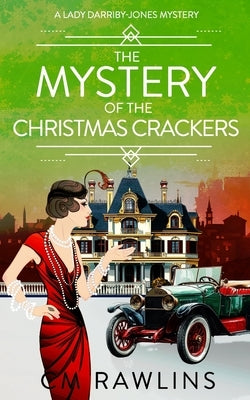 The Mystery of the Christmas Crackers: A 1920s Murder Mystery by Rawlins, CM