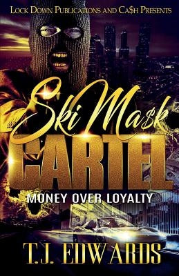Ski Mask Cartel: Money Over Loyalty by Edwards, Tj