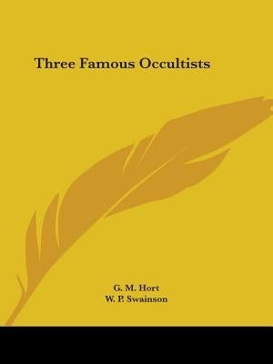Three Famous Occultists by Hort, G. M.