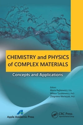 Chemistry and Physics of Complex Materials: Concepts and Applications by Rajkiewicz, Maria