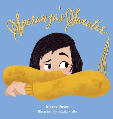 Speranza's Sweater: A Child's Journey Through Foster Care and Adoption by Pusey, Marcy
