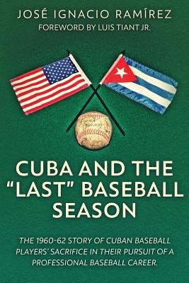 Cuba and the "last" Baseball Season by Ramirez, Jose Ignacio
