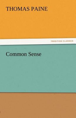 Common Sense by Paine, Thomas