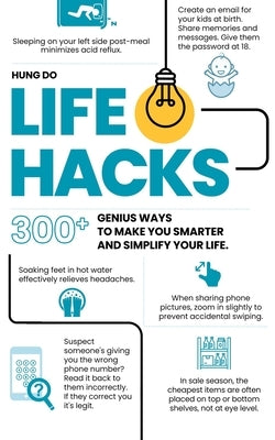 Life Hacks: 300+ Genius Ways To Make You Smarter and Simplify Your Life by Do, Hung