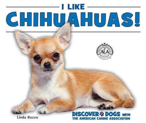 I Like Chihuahuas! by Bozzo, Linda