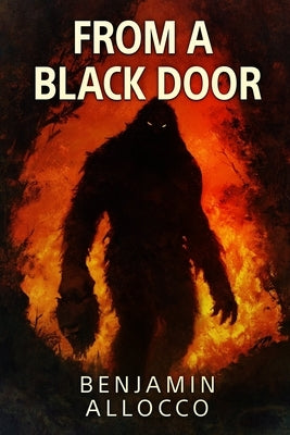 From A Black Door: A Bigfoot Thriller by Allocco, Benjamin