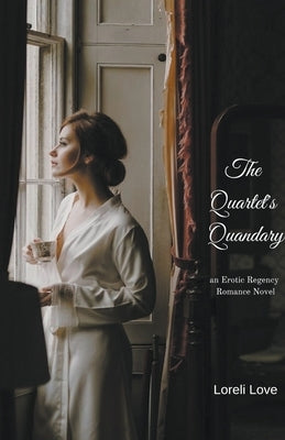 The Quartet's Quandary: an Erotic Regency Romance by Love, Loreli