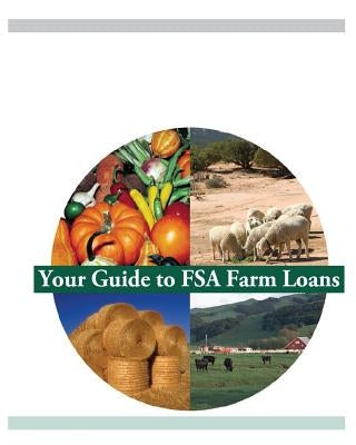 Your Guide to FSA Farm Loans by United States Department of Agriculture