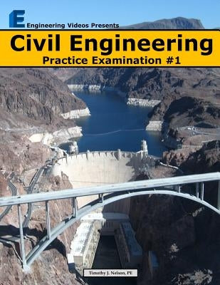 Civil Engineering Practice Examination #1 by Nelson, Timothy J.