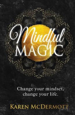 Mindful Magic by MC Dermott, Karen