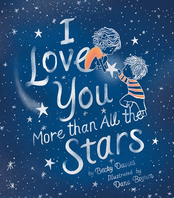I Love You More Than All the Stars by Davies, Becky