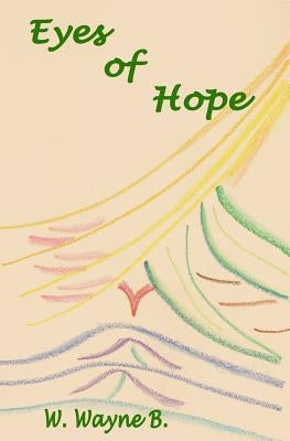 Eyes of Hope by B, W. Wayne