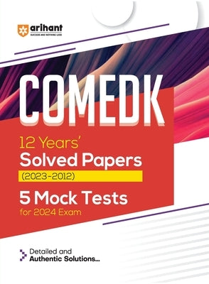 Arihant COMEDK 12 Years Solved Papers (2023-2012) 5 Mock Tests For 2024 Exam by Sagar, Vikas