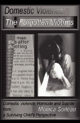 Domestic Violence: The Forgotten Victims by Soileau, Monica Marie Singleton