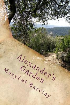 Alexander's Garden by Barclay, Marylei R.