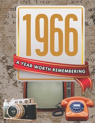 1966: A Year Worth Remembering: Life & everyday routines in America & around the world by Tempora, Andrea