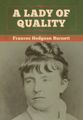 A Lady of Quality by Burnett, Frances Hodgson