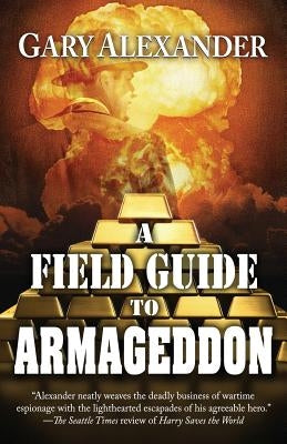 A Field Guide to Armageddon by Alexander, Gary