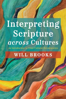 Interpreting Scripture across Cultures by Brooks, Will