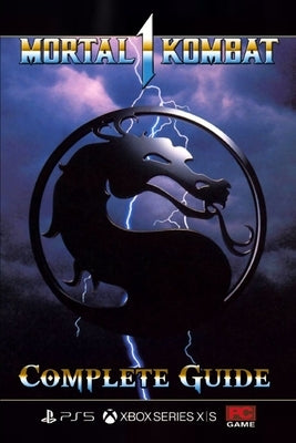 Mortal Kombat 1 Complete Guide: Best Tips, Tricks, and Strategies [Updated and Expanded] by Nadia a Christoffersen