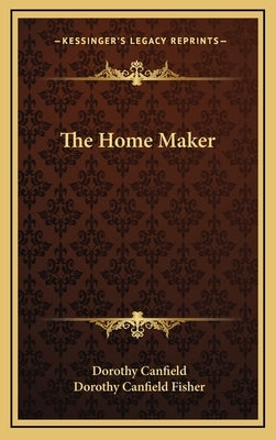 The Home Maker by Canfield, Dorothy