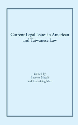 Current Legal Issues in American and Taiwanese Law: Comparative Perspectives by Mayali, Laurent