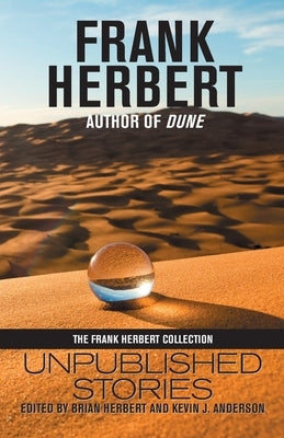 Frank Herbert: Unpublished Stories by Herbert, Frank