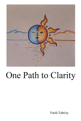 One Path to Clarity by Tabrizy, Farid