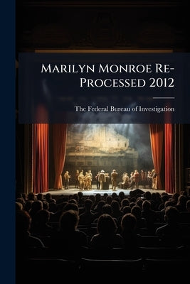 Marilyn Monroe Re-Processed 2012 by The Federal Bureau of Investigation (