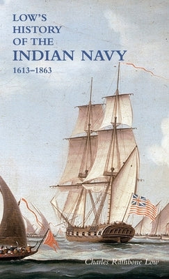 LOW`S HISTORY of the INDIAN NAVY: Volume Two by Low, Charles Rathbone