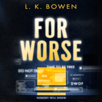 For Worse by Bowen, L. K.