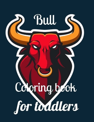 Bull coloring book for toddlers: A coloring book for adults and kids Bull image design paperback by Marie, Annie