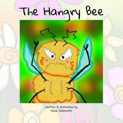 The Hangry Bee by Zebrowski, Nicole