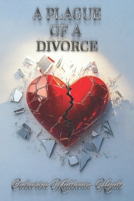 A Plague of a Divorce by Matthews-Hyatt, Catherine
