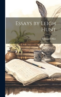Essays by Leigh Hunt by Ollier, Edmund