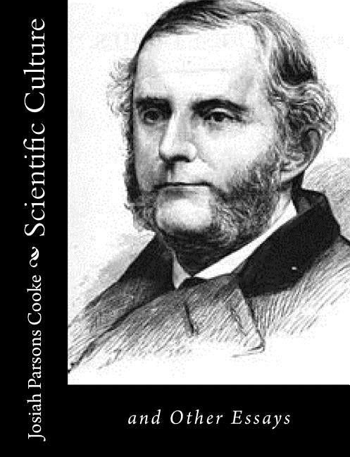 Scientific Culture: and Other Essays by Parsons Cooke, Josiah