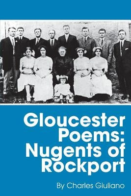 Gloucester Poems: Nugents of Rockport by Giuliano, Charles