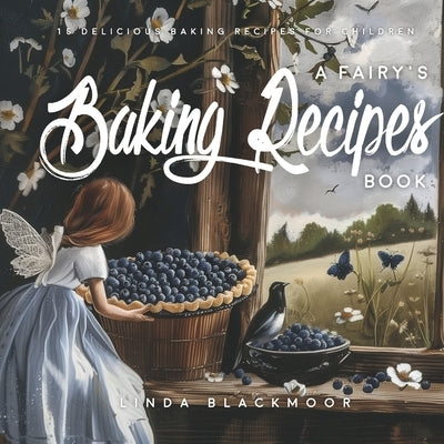 A Fairy's Baking Recipes Book by Blackmoor, Linda