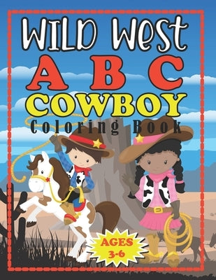 Wild West ABC Cowboy Coloring Book: Pre-school Early Learners Ages 3-5 by Publishing Co, First Flight
