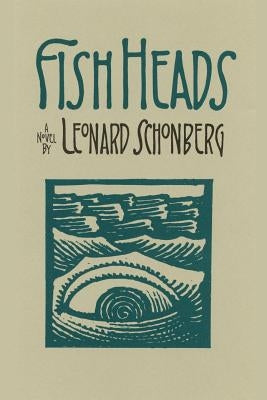 Fish Heads: A Novel of Suspense by Schonberg, Leonard
