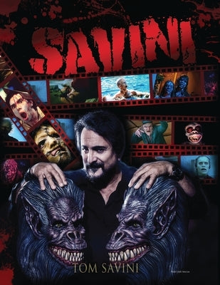 Savini: The Biography by Savini, Tom