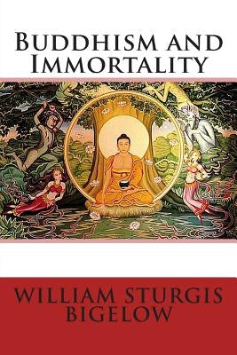 Buddhism and Immortality by Bigelow, William Sturgis